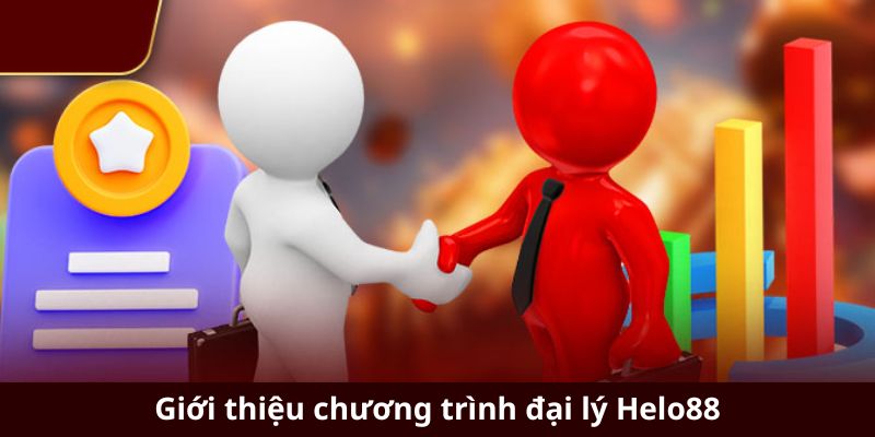 Giới thiệu chương trình đại lý Helo88