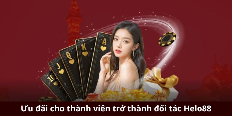 Ưu đãi cho thành viên trở thành đối tác Helo88