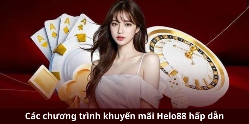 Khuyến mãi Helo88 đặc biệt thu hút