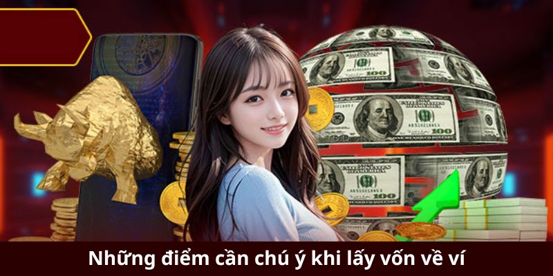 Những điểm cần chú ý khi lấy vốn về ví