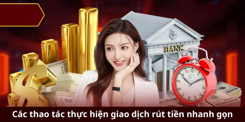 Các thao tác thực hiện giao dịch rút tiền nhanh gọn