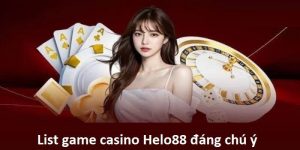 list-game-casino-helo88-dang-chu-y-trong-nam-2024